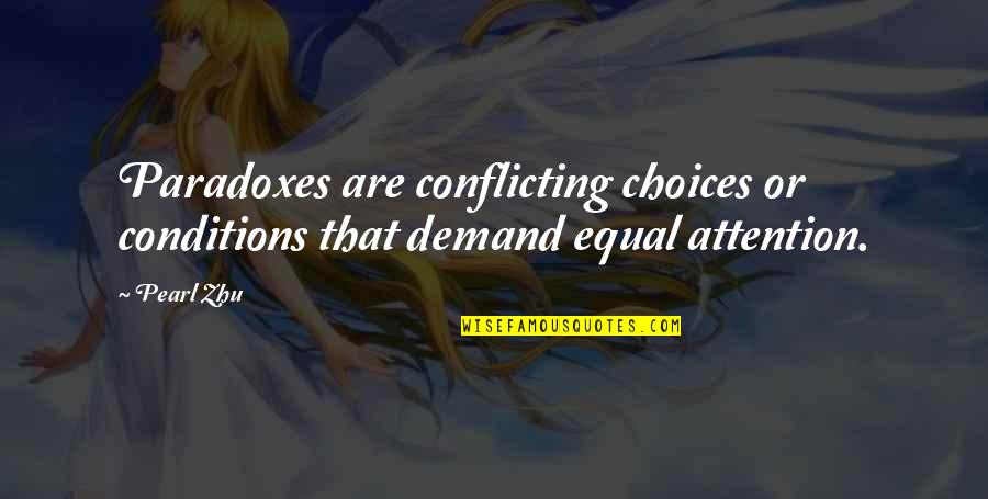 Untangler Mini Quotes By Pearl Zhu: Paradoxes are conflicting choices or conditions that demand