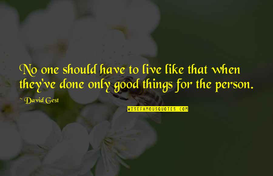 Untangling Doll Quotes By David Gest: No one should have to live like that Untangling Doll Quotes By David Gest: No one should have to live like that