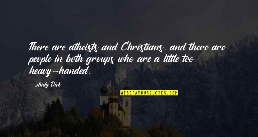 Untaught Quotes By Andy Dick: There are atheists and Christians, and there are