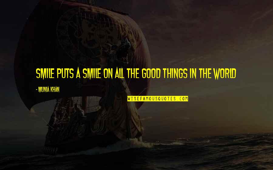 Untenured Teacher Quotes By Munia Khan: Smile puts a smile on all the good
