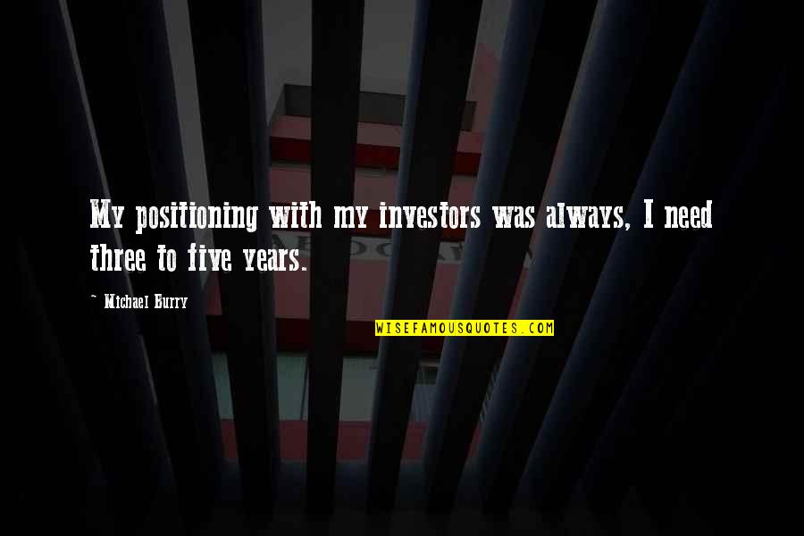 Unternehmungen In Husum Quotes By Michael Burry: My positioning with my investors was always, I