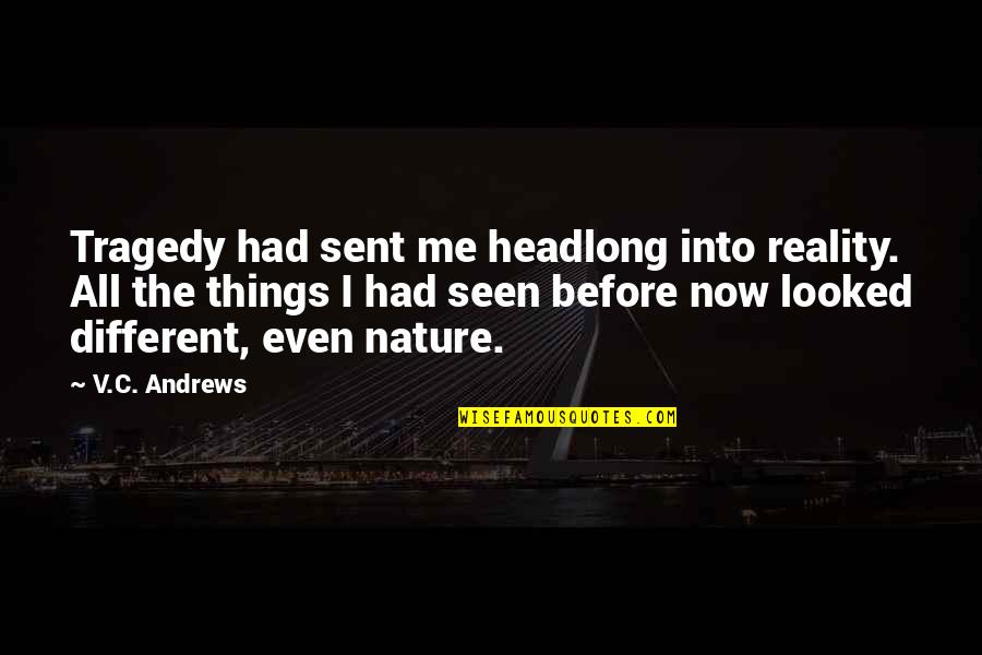 Unterrichten Conjugation Quotes By V.C. Andrews: Tragedy had sent me headlong into reality. All Unterrichten Conjugation Quotes By V.C. Andrews: Tragedy had sent me headlong into reality. All
