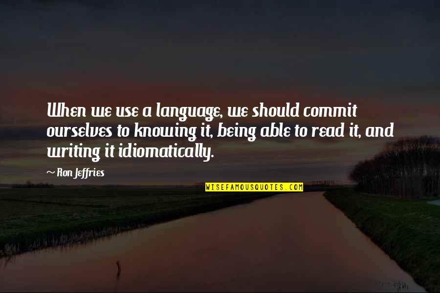 Unterstreichen Englisch Quotes By Ron Jeffries: When we use a language, we should commit