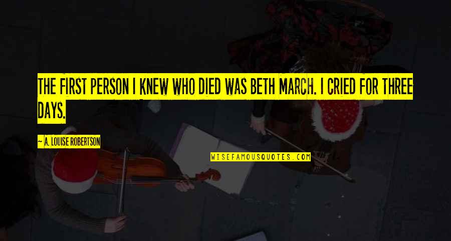 Untersuchungen In Der Quotes By A. Louise Robertson: The first person I knew who died was Untersuchungen In Der Quotes By A. Louise Robertson: The first person I knew who died was