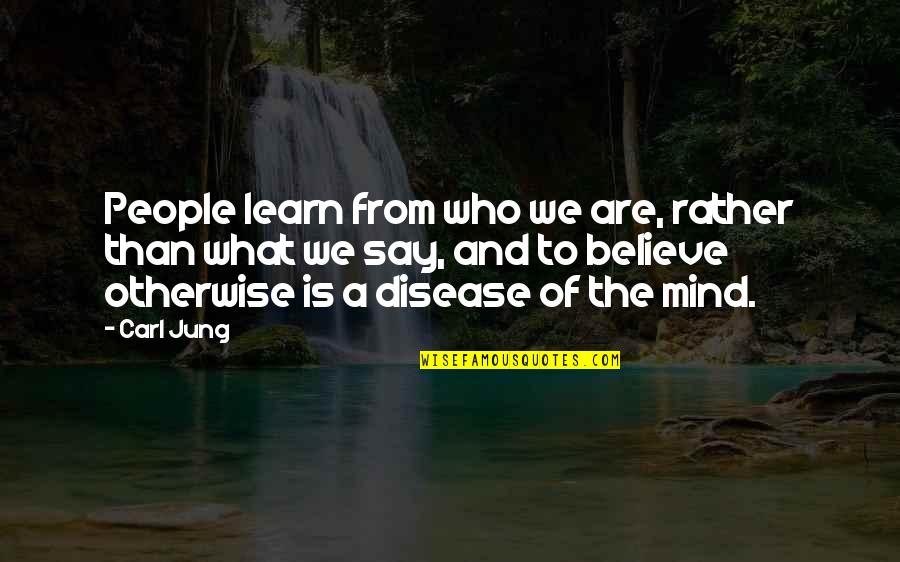 Unthankfulness As Sin Quotes By Carl Jung: People learn from who we are, rather than