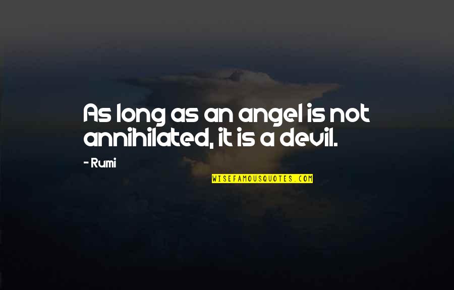 Unthankfulness In Scripture Quotes By Rumi: As long as an angel is not annihilated,