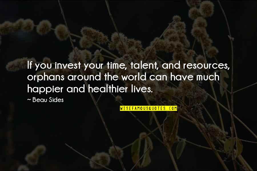 Unthread Needle Quotes By Beau Sides: If you invest your time, talent, and resources, Unthread Needle Quotes By Beau Sides: If you invest your time, talent, and resources,