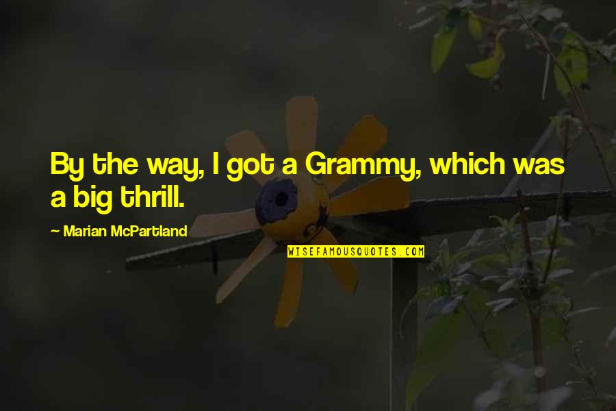 Unthriftiness Quotes By Marian McPartland: By the way, I got a Grammy, which