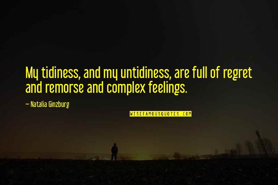 Untidiness 8 Quotes By Natalia Ginzburg: My tidiness, and my untidiness, are full of Untidiness 8 Quotes By Natalia Ginzburg: My tidiness, and my untidiness, are full of
