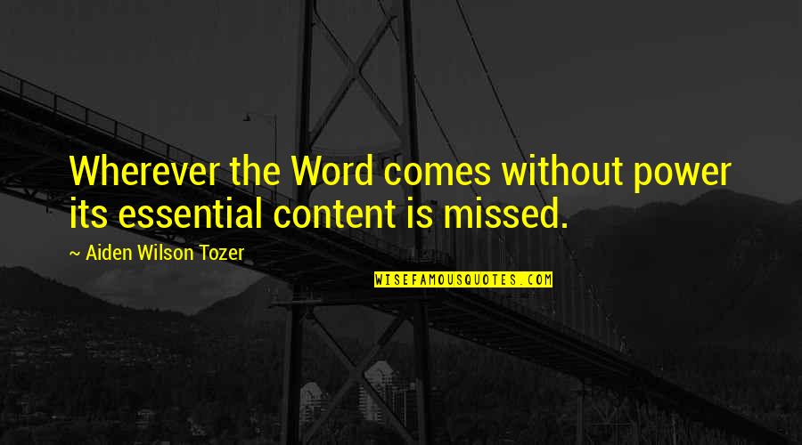 Untighten Quotes By Aiden Wilson Tozer: Wherever the Word comes without power its essential