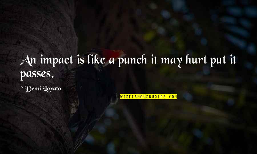 Untighten Quotes By Demi Lovato: An impact is like a punch it may Untighten Quotes By Demi Lovato: An impact is like a punch it may