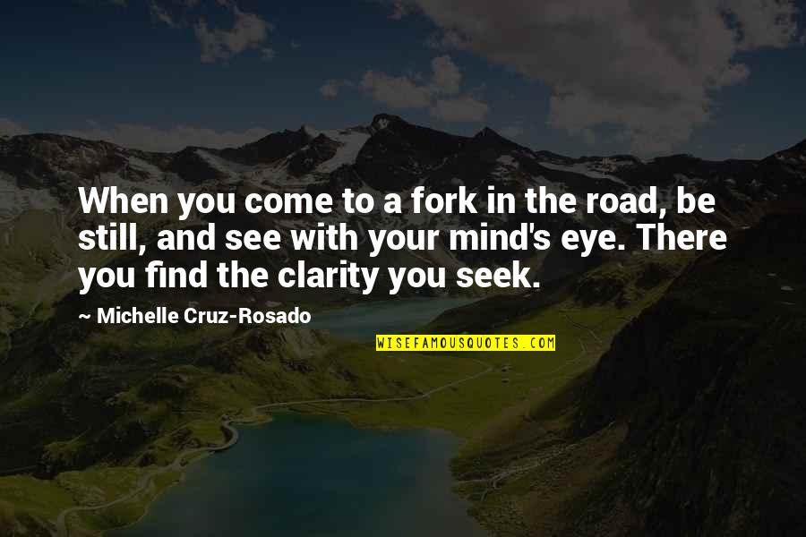 Until It Arrives Quotes By Michelle Cruz-Rosado: When you come to a fork in the