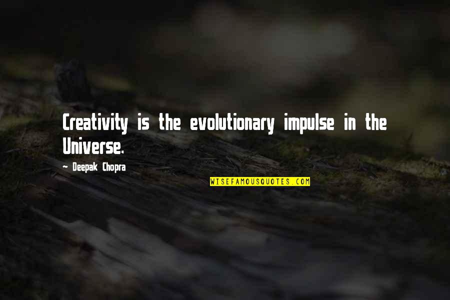 Until We Meet Again My Friend Quotes By Deepak Chopra: Creativity is the evolutionary impulse in the Universe. Until We Meet Again My Friend Quotes By Deepak Chopra: Creativity is the evolutionary impulse in the Universe.
