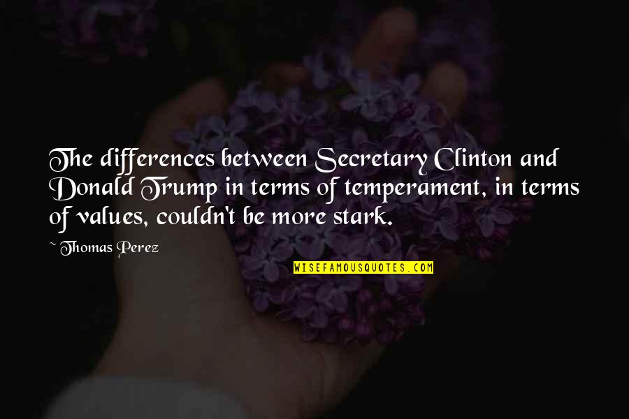 Until You Become A Mother Quotes By Thomas Perez: The differences between Secretary Clinton and Donald Trump Until You Become A Mother Quotes By Thomas Perez: The differences between Secretary Clinton and Donald Trump