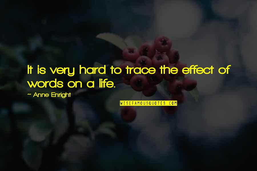 Until You Return Quotes By Anne Enright: It is very hard to trace the effect