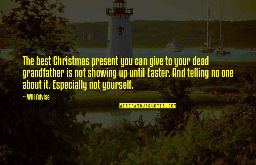 Until You're Dead Quotes By Will Advise: The best Christmas present you can give to