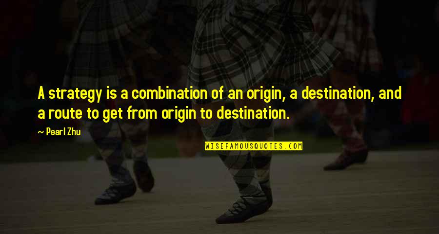 Untimeliness Quotes By Pearl Zhu: A strategy is a combination of an origin, Untimeliness Quotes By Pearl Zhu: A strategy is a combination of an origin,