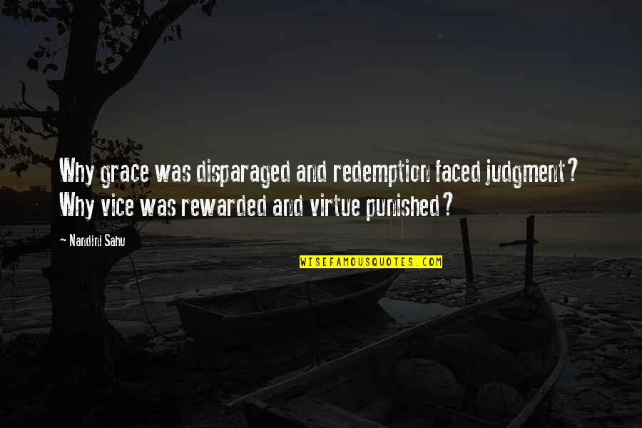 Untiredlessly Quotes By Nandini Sahu: Why grace was disparaged and redemption faced judgment?
