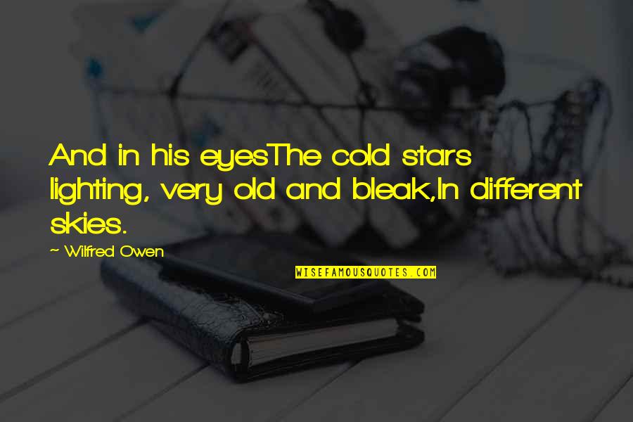 Untitled Movie Quotes By Wilfred Owen: And in his eyesThe cold stars lighting, very