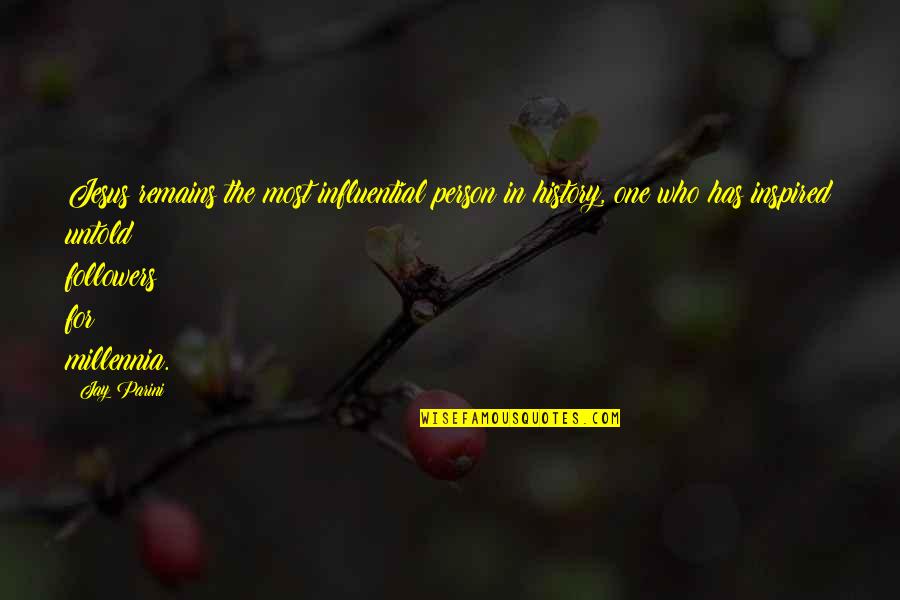 Untold Quotes By Jay Parini: Jesus remains the most influential person in history, Untold Quotes By Jay Parini: Jesus remains the most influential person in history,