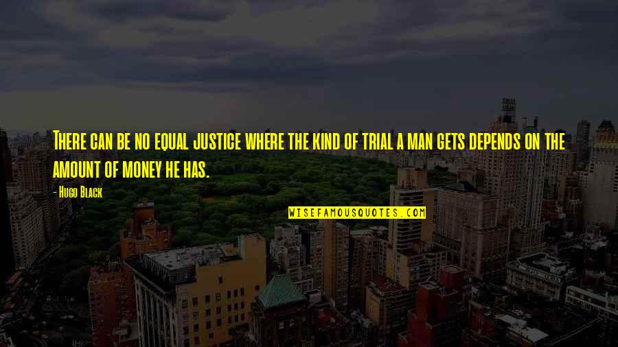 Untold Stories Of The Er Quotes By Hugo Black: There can be no equal justice where the