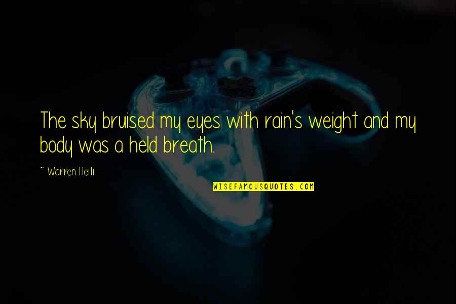 Untonsured Quotes By Warren Heiti: The sky bruised my eyes with rain's weight