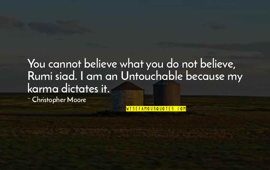 Untouchable Quotes By Christopher Moore: You cannot believe what you do not believe,