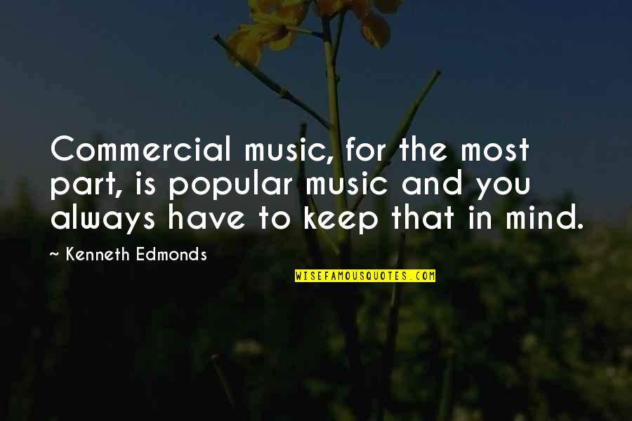 Untouched Movie Quotes By Kenneth Edmonds: Commercial music, for the most part, is popular Untouched Movie Quotes By Kenneth Edmonds: Commercial music, for the most part, is popular