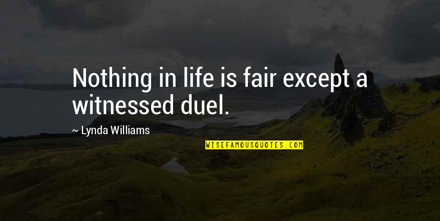 Untouched Movie Quotes By Lynda Williams: Nothing in life is fair except a witnessed Untouched Movie Quotes By Lynda Williams: Nothing in life is fair except a witnessed