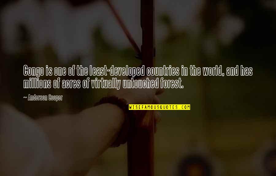 Untouched Quotes By Anderson Cooper: Congo is one of the least-developed countries in Untouched Quotes By Anderson Cooper: Congo is one of the least-developed countries in
