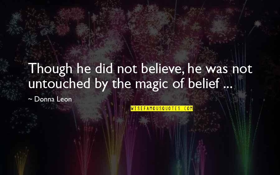 Untouched Quotes By Donna Leon: Though he did not believe, he was not