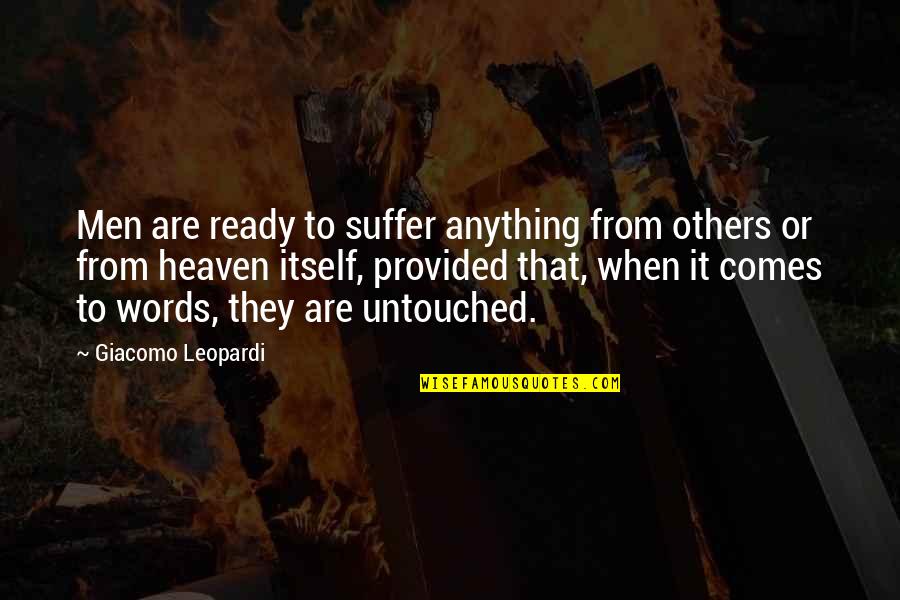 Untouched Quotes By Giacomo Leopardi: Men are ready to suffer anything from others Untouched Quotes By Giacomo Leopardi: Men are ready to suffer anything from others
