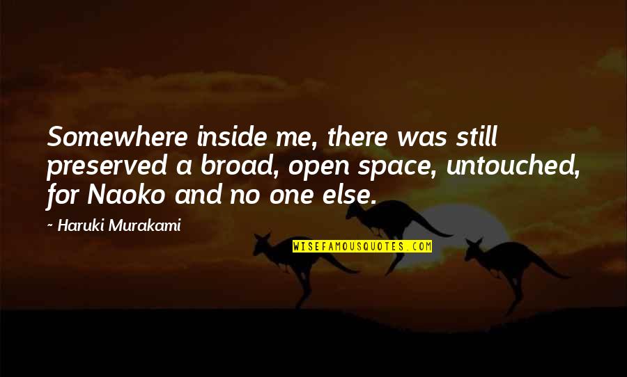 Untouched Quotes By Haruki Murakami: Somewhere inside me, there was still preserved a
