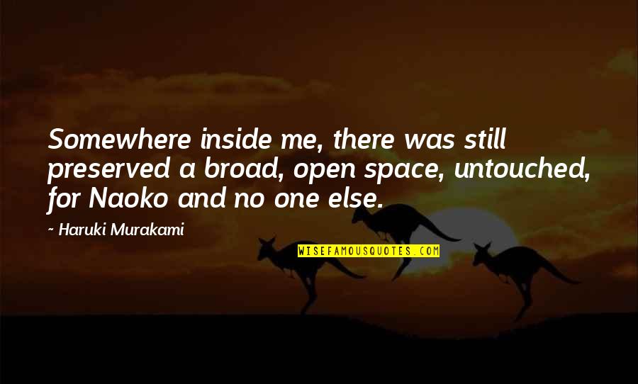 Untouched Quotes By Haruki Murakami: Somewhere inside me, there was still preserved a Untouched Quotes By Haruki Murakami: Somewhere inside me, there was still preserved a