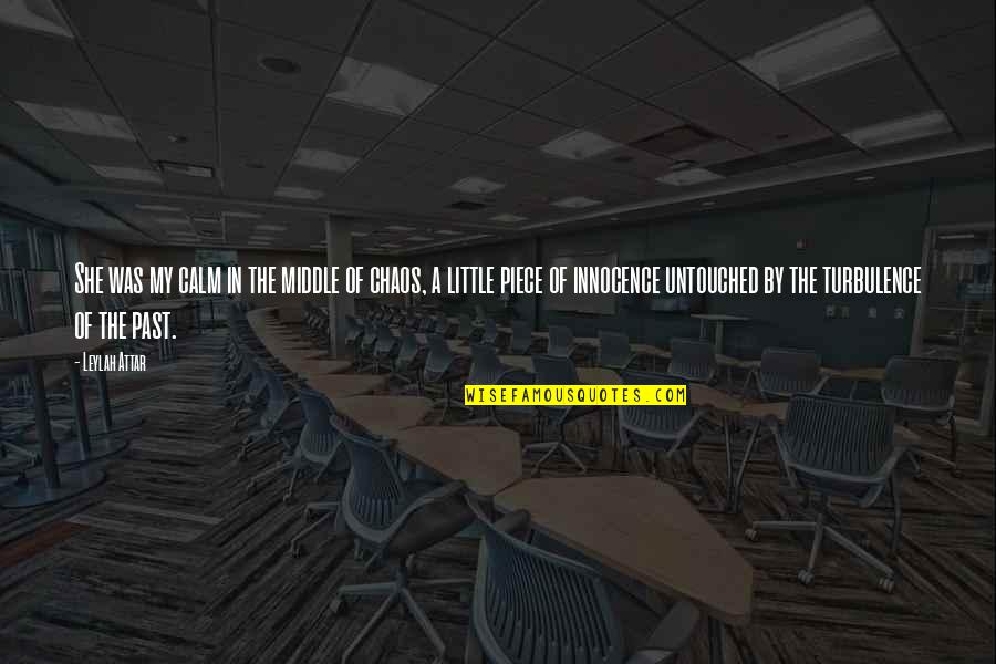 Untouched Quotes By Leylah Attar: She was my calm in the middle of Untouched Quotes By Leylah Attar: She was my calm in the middle of