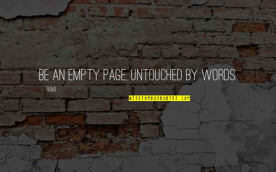 Untouched Quotes By Rumi: Be an empty page, untouched by words.