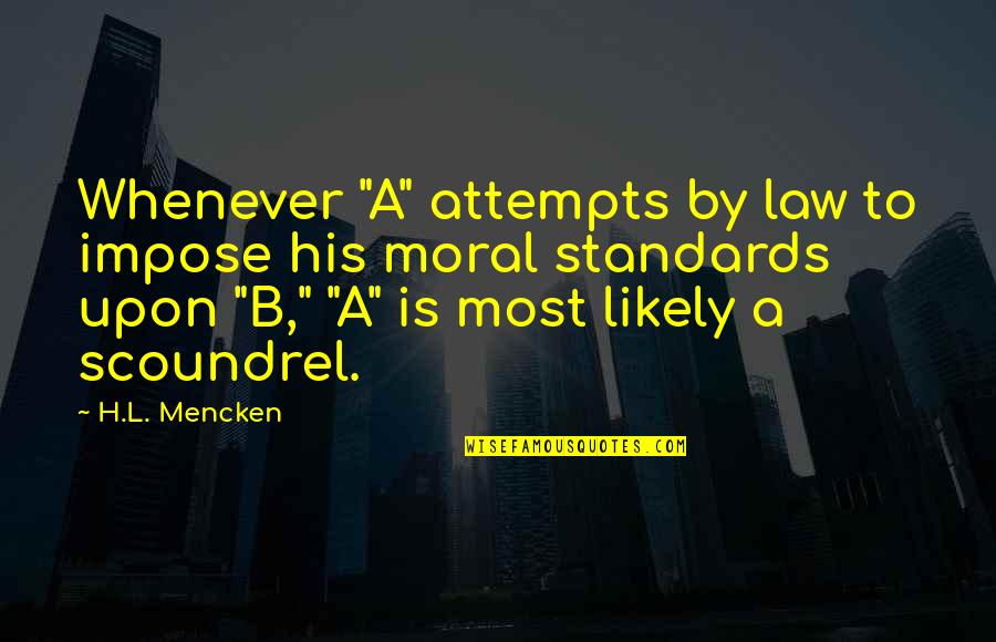 Untouched The Veronicas Quotes By H.L. Mencken: Whenever "A" attempts by law to impose his