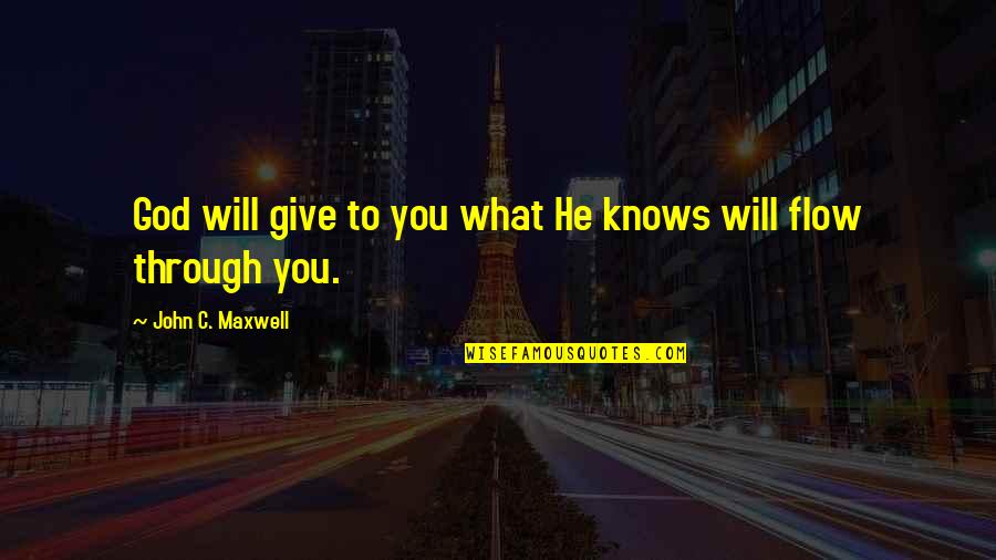 Untracked Files Quotes By John C. Maxwell: God will give to you what He knows
