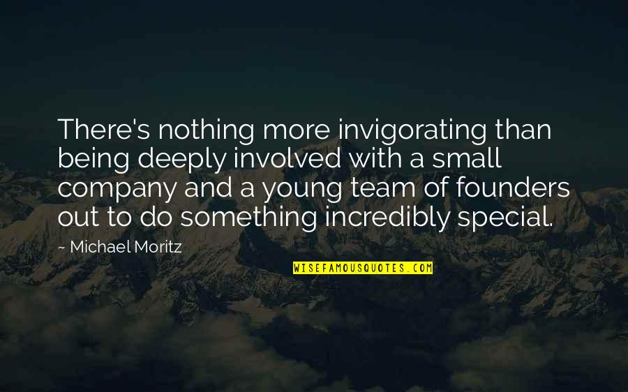 Untractable Quotes By Michael Moritz: There's nothing more invigorating than being deeply involved