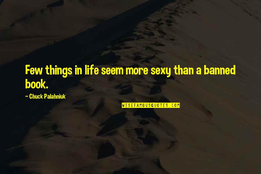 Untrammelled Synonyms Quotes By Chuck Palahniuk: Few things in life seem more sexy than Untrammelled Synonyms Quotes By Chuck Palahniuk: Few things in life seem more sexy than