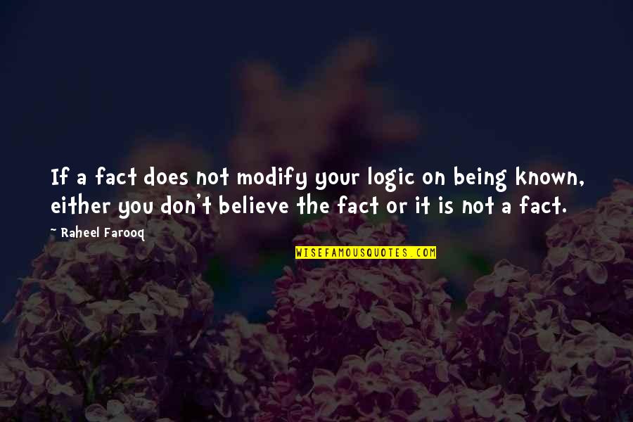 Untrammelled Synonyms Quotes By Raheel Farooq: If a fact does not modify your logic Untrammelled Synonyms Quotes By Raheel Farooq: If a fact does not modify your logic