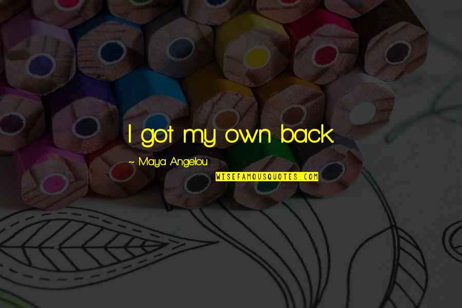 Untranslatable Quotes By Maya Angelou: I got my own back.