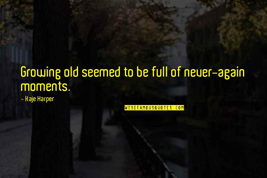 Untranslated Quotes By Kaje Harper: Growing old seemed to be full of never-again