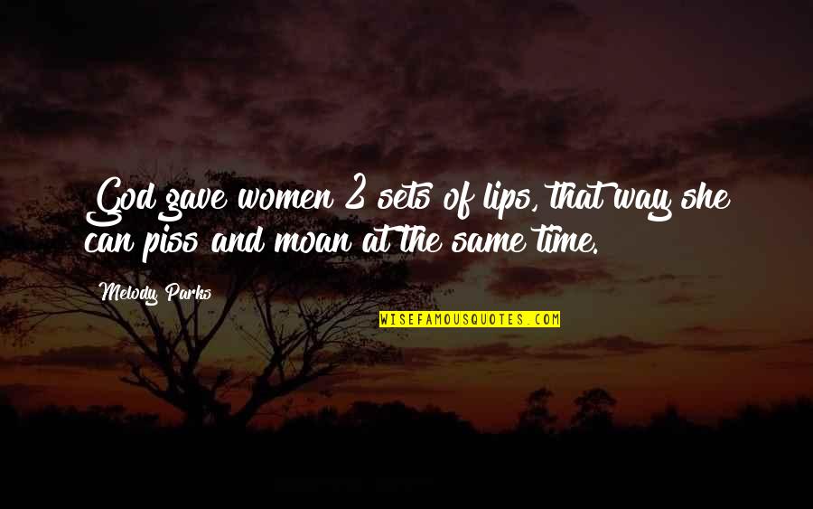 Untrimmed Bush Quotes By Melody Parks: God gave women 2 sets of lips, that