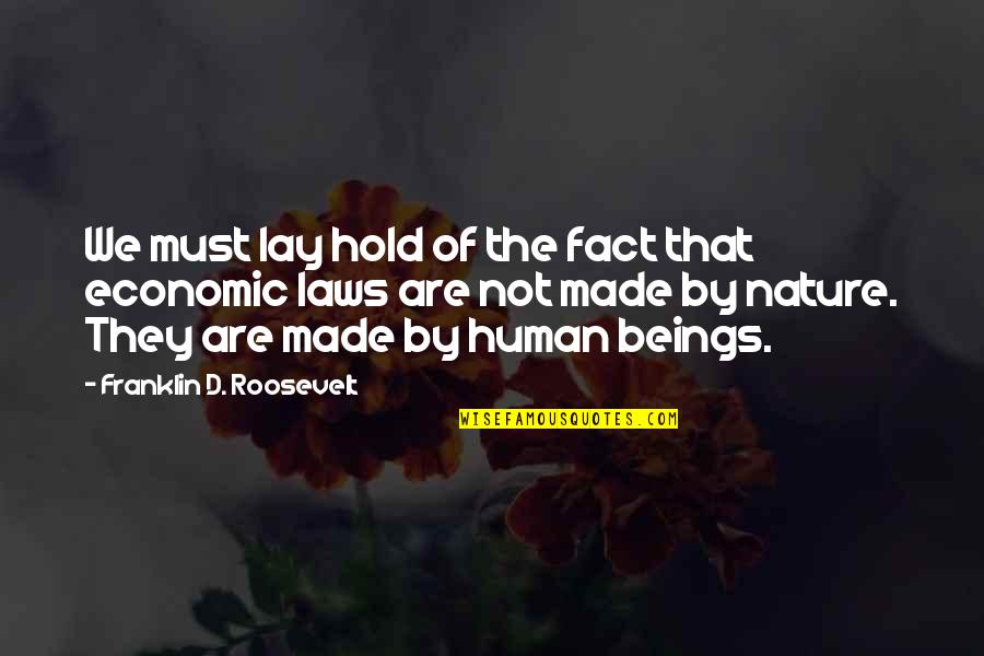 Untrod Quotes By Franklin D. Roosevelt: We must lay hold of the fact that