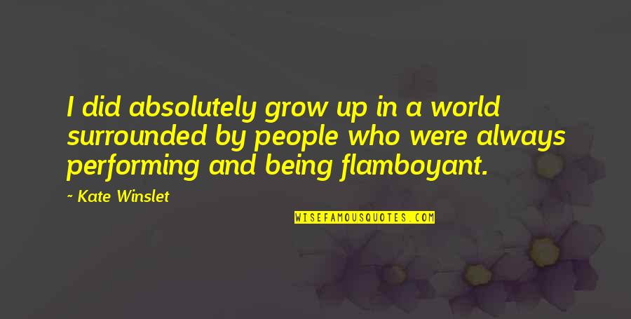 Untrue Gossip Quotes By Kate Winslet: I did absolutely grow up in a world Untrue Gossip Quotes By Kate Winslet: I did absolutely grow up in a world