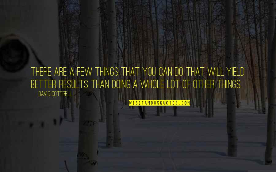 Untrue Persons Quotes By David Cottrell: There are a few things that you can