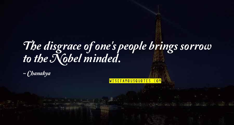 Untrustable Person Quotes By Chanakya: The disgrace of one's people brings sorrow to