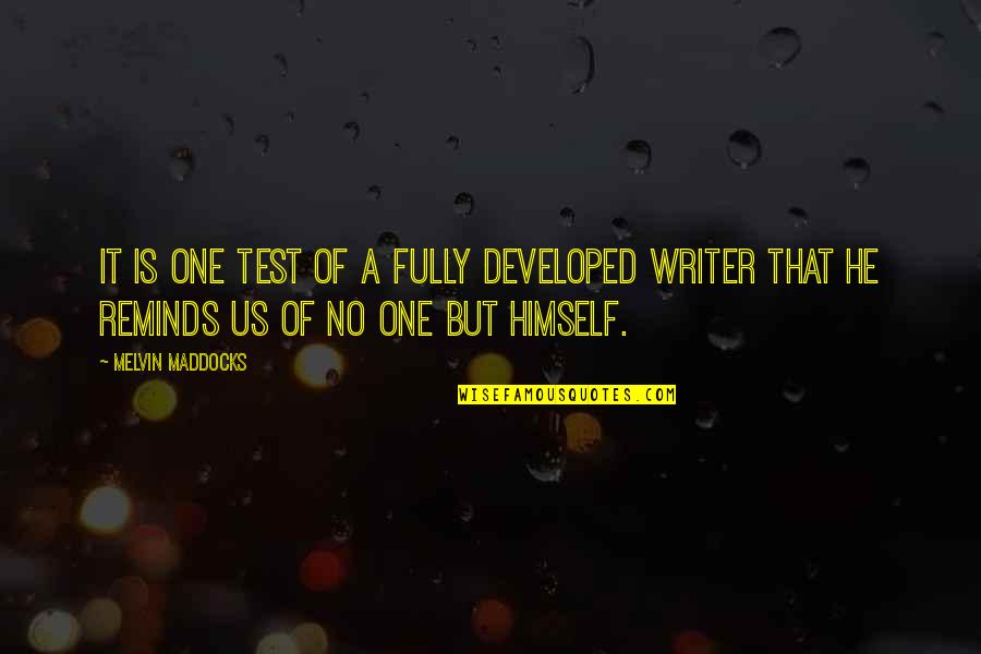 Untrusted Person Quotes By Melvin Maddocks: It is one test of a fully developed