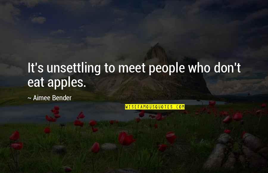 Untrusting Quotes By Aimee Bender: It's unsettling to meet people who don't eat
